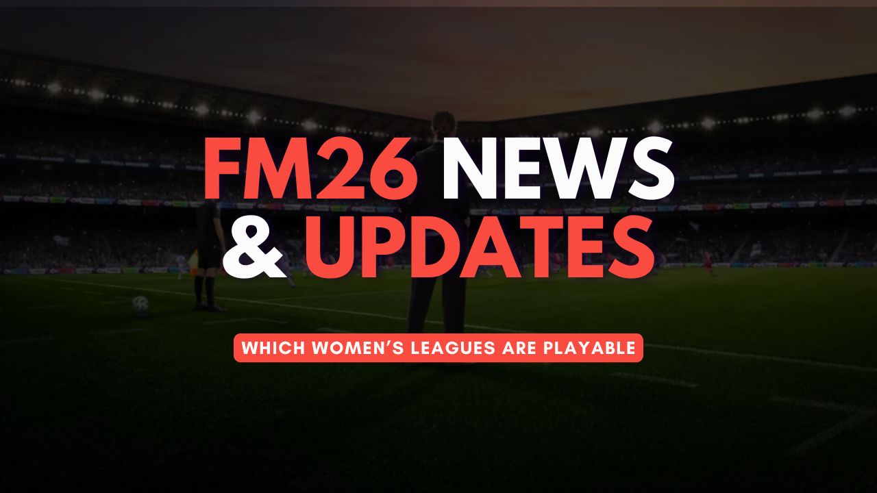 FM26 women’s football leagues across England, Spain, USA, Brazil, and more.